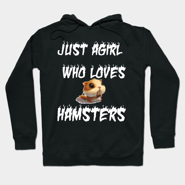 just a girl who loves hamsters Hoodie by Darwish